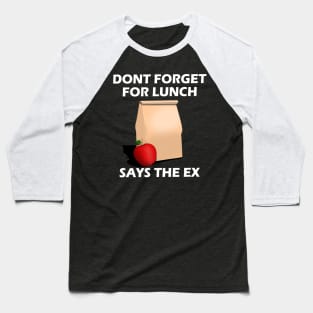 Dont forget for lunch Baseball T-Shirt